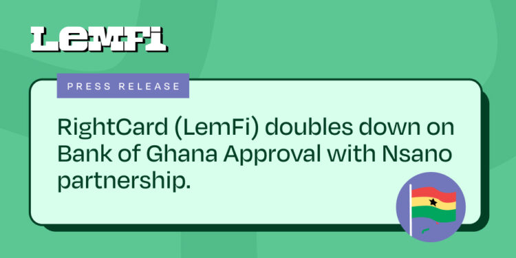 RightCard (LemFi) doubles down on Bank of Ghana Approval with Nsano partnership